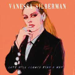 Love Will Always Find a Way - Single by Vanessa Silberman album reviews, ratings, credits
