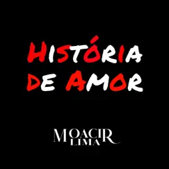 História de Amor by Moacir Lima album reviews, ratings, credits