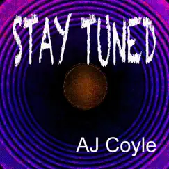 Stay Tuned - Single by Aj Coyle album reviews, ratings, credits