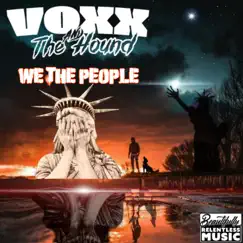 We the People (feat. Unkle skock) - Single by Voxx & The Hound album reviews, ratings, credits