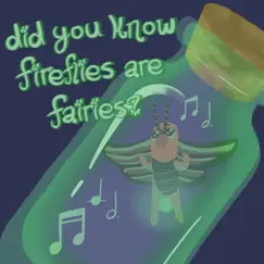 Did You Know Fireflies Are Fairies? - Single by Floatyfriend album reviews, ratings, credits