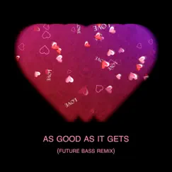 As Good As It Gets (Future Bass Remix) [Future Bass Remix] - Single by Chantboys album reviews, ratings, credits