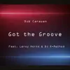 Got the Groove (feat. Leroy Horns & DJ X-Method) - Single album lyrics, reviews, download