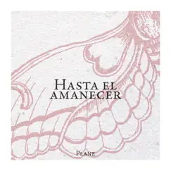 Hasta El Amanecer - Single by Plane album reviews, ratings, credits