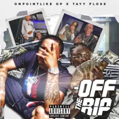 Off the Rip (feat. Tayy Floss) - Single by OnPointLikeOP album reviews, ratings, credits