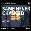 Same Never Changed (feat. Tamika) [Invasion of Chaos Remix] [Invasion of Chaos Remix] - Single album lyrics, reviews, download