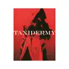 Taxidermy - Single album lyrics, reviews, download