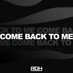 Come Back To Me - Single by RDH album reviews, ratings, credits