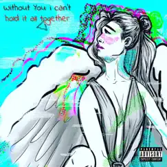 Without You: I Can't Hold It All Together - EP by HighSchool Kid album reviews, ratings, credits