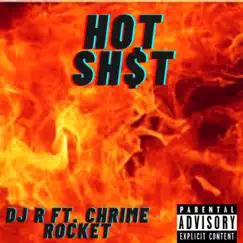 Hot Sh$T (feat. Chrime Rocket) - Single by DJ R album reviews, ratings, credits