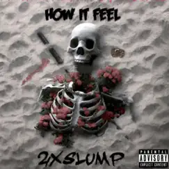 How It Feel - Single by 2XSLUMP album reviews, ratings, credits