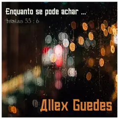 Enquanto Se Pode Achar - Single by Allex Guedes album reviews, ratings, credits