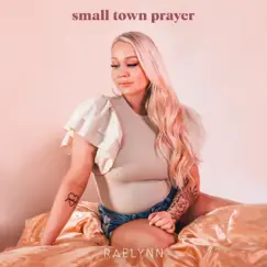 Small Town Prayer - Single by RaeLynn album reviews, ratings, credits