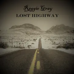 Lost Highway by Reggie Gray album reviews, ratings, credits