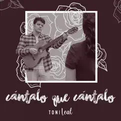 Cántalo Que Cántalo - Single by Toni Leal album reviews, ratings, credits