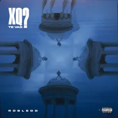 Xq Te Vas? - Single by Robledo album reviews, ratings, credits
