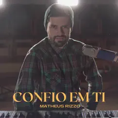 Confio em Ti - Single by Matheus Rizzo album reviews, ratings, credits