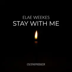 Stay With Me - Single by CiscoTheProducer & Elae Weekes album reviews, ratings, credits