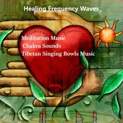 Meditation Music / Chakra Sounds / Tibetan Singing Bowls Music by Healing Frequency Waves album reviews, ratings, credits