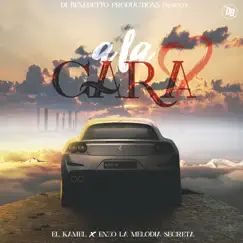 A la Cara - Single by Enzo La Melodia Secreta & El Kamel album reviews, ratings, credits