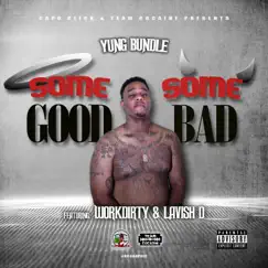 Some Good Some Bad (feat. Work Dirty & Lavish D) - Single by Yung Bundle album reviews, ratings, credits