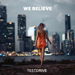 Testdrive - Single by We Believe album reviews, ratings, credits