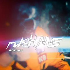 Push Me - Single by Kaosis album reviews, ratings, credits