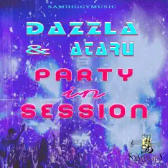 Party in Session (feat. Dazzla & Ataru) - Single by Sam Diggy album reviews, ratings, credits