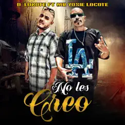 No Les Creo (feat. Mr Yosie Locote) - Single by D'Lokote album reviews, ratings, credits