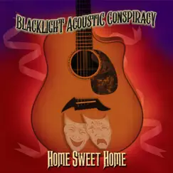 Home Sweet Home (Acoustic Version) - Single by Blacklight Acoustic Conspiracy album reviews, ratings, credits