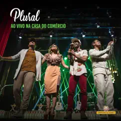 Plural (Ao Vivo na Casa do Comércio) - Single by Alex Góes, Eva Cavalcante & Confraria da Música album reviews, ratings, credits