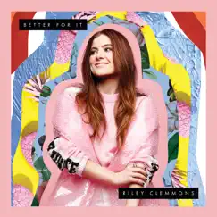 Better For It - Single by Riley Clemmons album reviews, ratings, credits