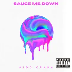 Sauce Me Down - Single by KiDD Crash album reviews, ratings, credits