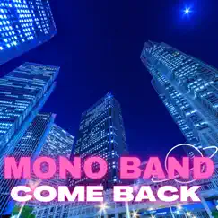 Come Back - Single by MONO BAND album reviews, ratings, credits
