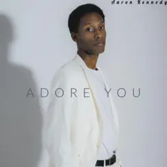 Adore You - Single by Aaron Kennedy album reviews, ratings, credits