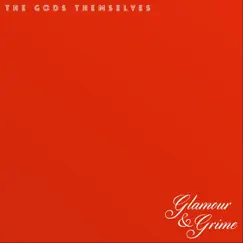Glamour & Grime - EP by The Gods Themselves album reviews, ratings, credits