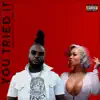 You Tried it (feat. Lovely Mimi) - Single album lyrics, reviews, download
