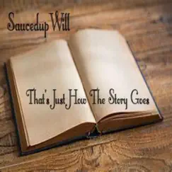 That's Just How the Story Goes - Single by SaucedupWill album reviews, ratings, credits