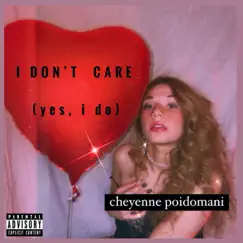 I DON'T CARE (yes, i do) - EP by Cheyenne Poidomani album reviews, ratings, credits