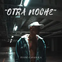 Otra Noche - Single by Ivane Casasola album reviews, ratings, credits