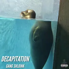 Decapitation - Single by Gang Shloink album reviews, ratings, credits