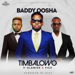 Timbalowo 2.0 (feat. Olamide & 9ice) - Single by Baddy Oosha album reviews, ratings, credits