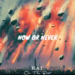 Now or Never by N.A.I OnThaBeat album reviews, ratings, credits