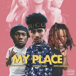 My Place (feat. Official 2am & Otto $antana) Song Lyrics