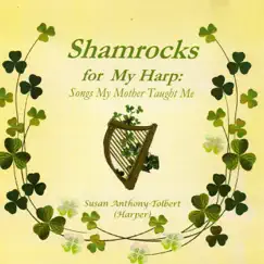 Shamrocks for My Harp: Songs My Mother Taught Me by Susan Anthony-Tolbert album reviews, ratings, credits