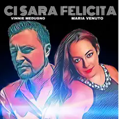 Ci sara felicita - Single by Vinnie Medugno & Maria Venuto album reviews, ratings, credits