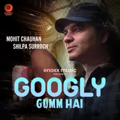 Googly Gumm Hai (Original Motion Picture Soundtrack) - Single by Mohit Chauhan & Shilpa Surroch album reviews, ratings, credits