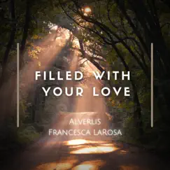 Filled with Your Love - Single by Alverlis & Francesca LaRosa album reviews, ratings, credits