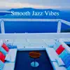 Smooth Jazz Vibes album lyrics, reviews, download