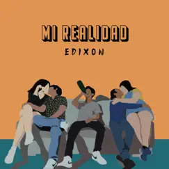 Mi Realidad - Single by Edixon album reviews, ratings, credits